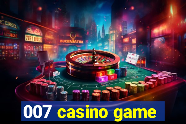 007 casino game